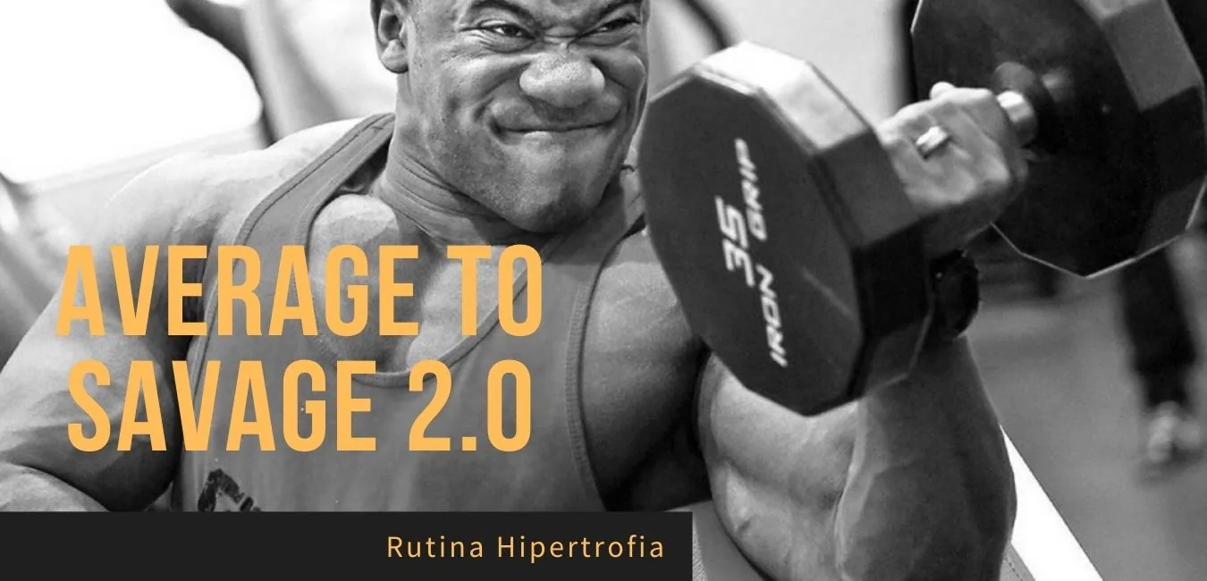 Rutina Average to Savage 2.0 Hipertrofia