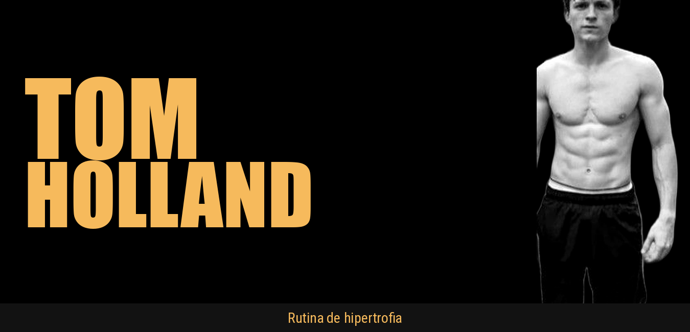 Rutina Hipertrofia Tom Holland (Spiderman)
